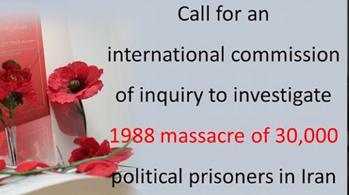  'Call for an international commission of inquiry to investigate 1988 massacre of 30,000 political prisoners'